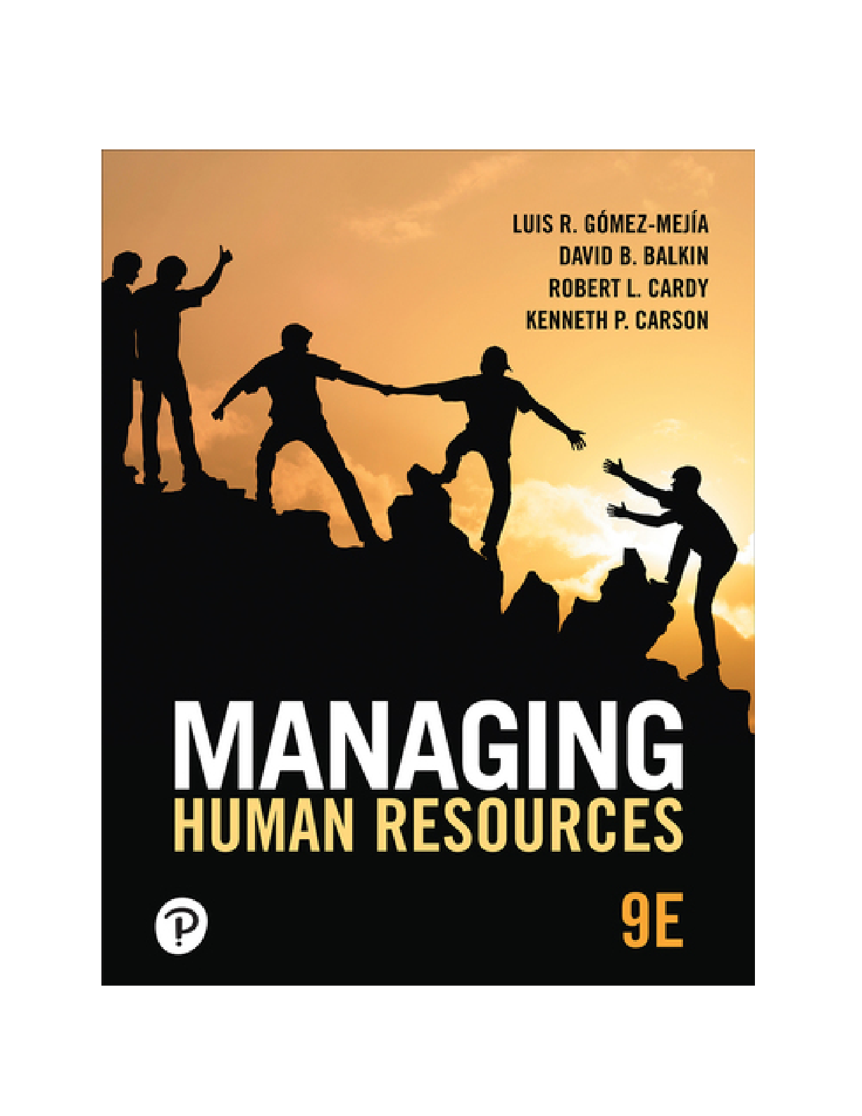 [Solutions Manual] for Managing Human Resources, 9th edition By Luis R. Gomez-Mejia, David B. Balkin, Kenneth P. Carson